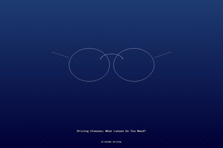 Driving Glasses: What Lenses Do You Need for Safe Driving?